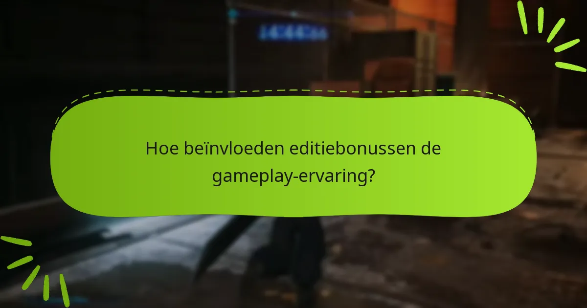 Welke problemen ondervinden spelers met editiebonussen?