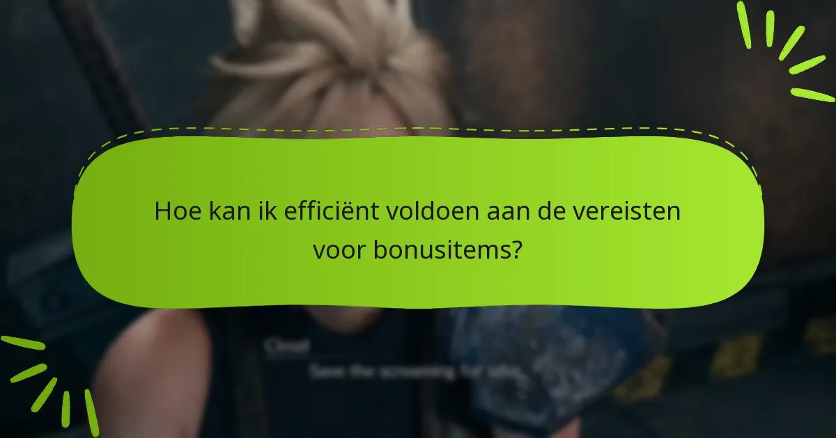 Wat zijn de vereisten om bonusitems te ontgrendelen?