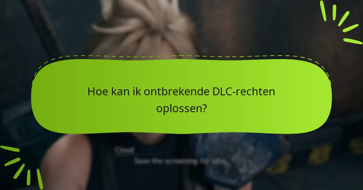 Hoe kan ik ontbrekende DLC-rechten oplossen?