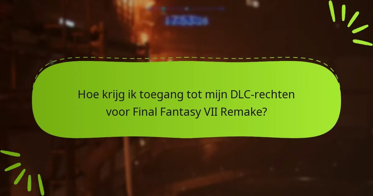 Welke platforms ondersteunen DLC-rechten voor Final Fantasy VII Remake?