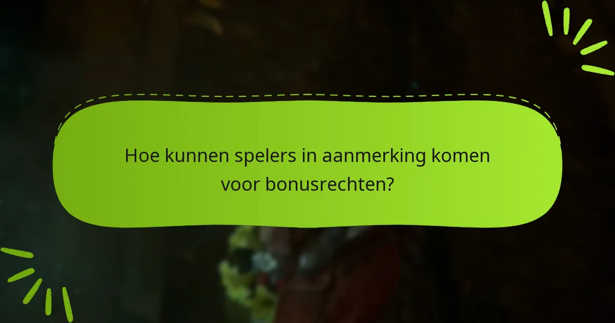 Hoe kunnen spelers in aanmerking komen voor bonusrechten?