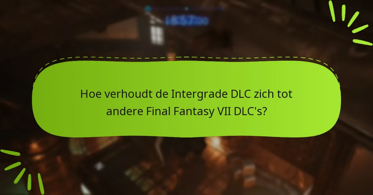 Hoe past de Intergrade DLC in het bredere Final Fantasy VII-narratief?