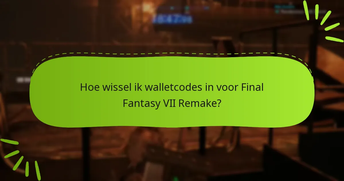 Hoe wissel ik walletcodes in voor Final Fantasy VII Remake?