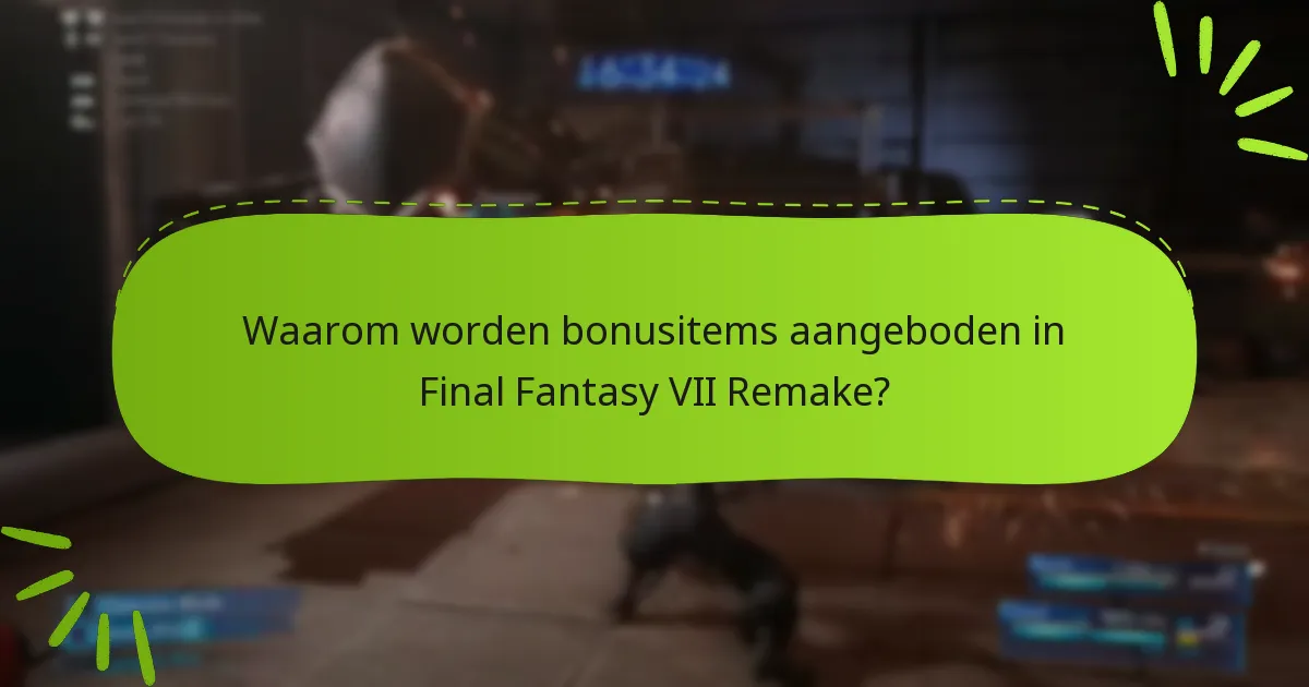 Welke soorten bonusitems zijn beschikbaar in Final Fantasy VII Remake?
