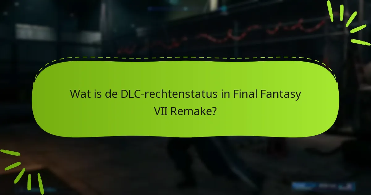 Welke DLC-pakketten zijn beschikbaar voor Final Fantasy VII Remake?