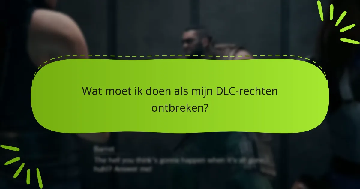 Wat moet ik doen als mijn DLC-rechten ontbreken?