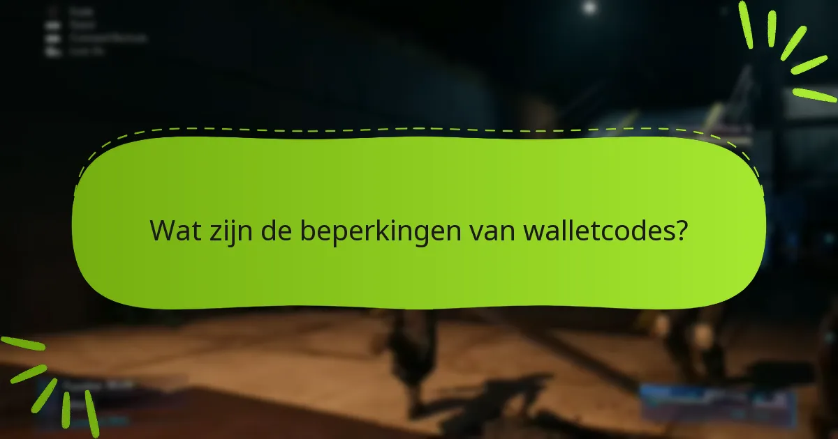 Wat zijn de beperkingen van walletcodes?