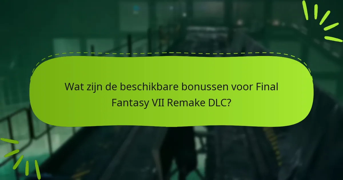 Wat zijn de verschillen tussen DLC-aanbiedingen voor Final Fantasy VII Remake?