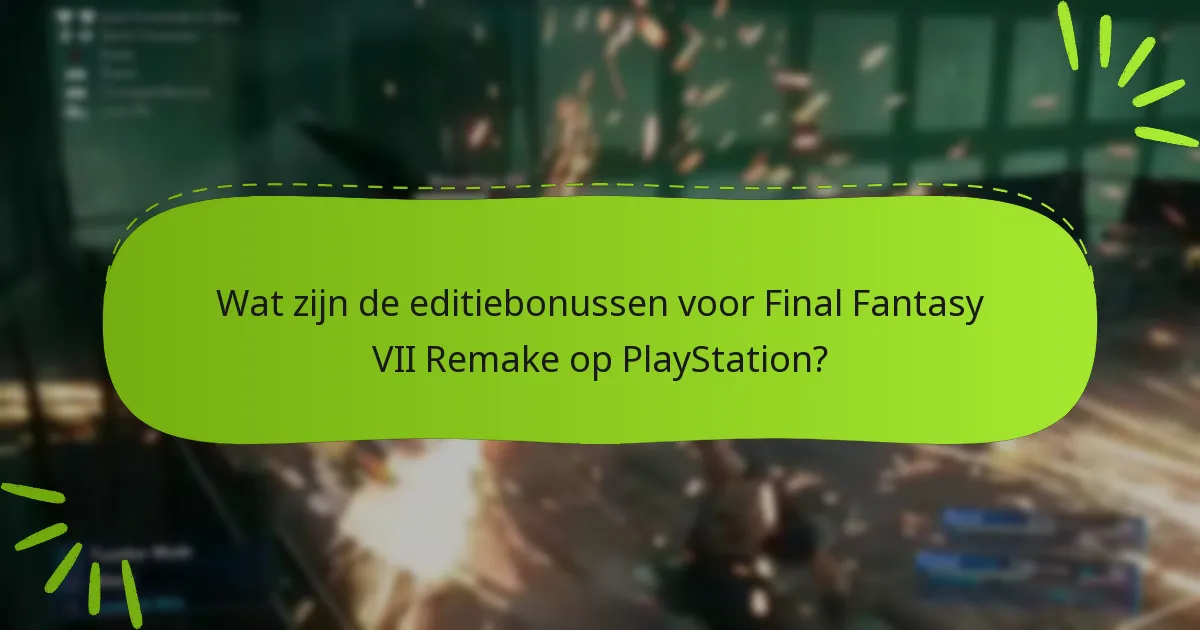 Wat zijn de pre-order bonussen voor Final Fantasy VII Remake?