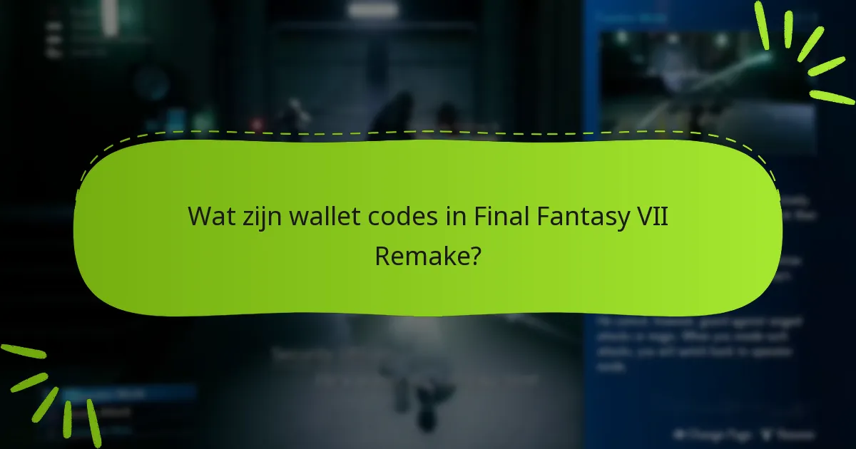 Hoe beïnvloeden wallet codes de gameplay in Final Fantasy VII Remake?