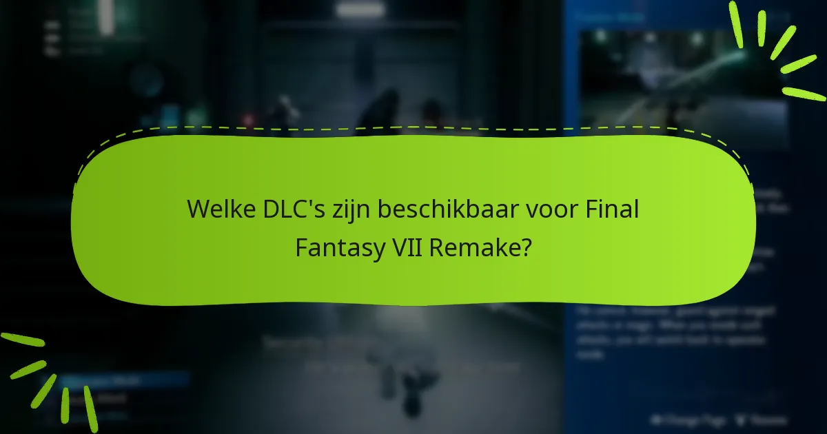 Welke DLC’s zijn beschikbaar voor Final Fantasy VII Remake?