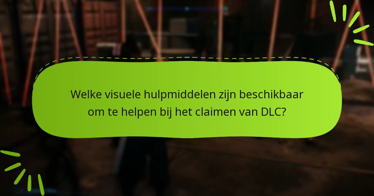 Welke visuele hulpmiddelen zijn beschikbaar om te helpen bij het claimen van DLC?